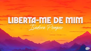 Libertame de Mim  Isadora Pompeo Letra [upl. by Edac434]