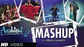 AASHIQUI 2 MASHUP FULL SONG  KIRAN KAMATH  BEST BOLLYWOOD MASHUPS [upl. by Aplihs]