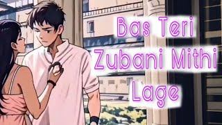 Bas Teri Zubani Mithi Lage Song 3O  trending viral youtube love [upl. by Gaither757]