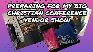 PREPARING FOR MY BIG CHRISTIAN CONFERENCE VENDOR SHOW vendorshow [upl. by Rachaba]