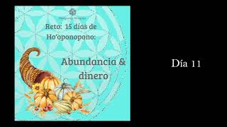 Día 11 de 15 días de Ho´oponopono abundancia y prosperidad [upl. by Teirtza]