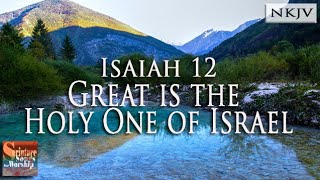 Isaiah 12 Song NKJV quotGreat is the Holy One of Israelquot Esther Mui [upl. by Suivatal91]