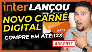 ✅Banco Inter lança mais uma novidade para seus clientes Carnê digital para compras parceladas [upl. by Aindrea635]