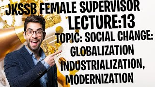 social change globalization industrialization modernization for jkssb female supervisor viral [upl. by Hsur970]