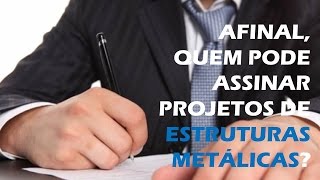 Quem pode assinar Estruturas Metálicas Explicação definitiva [upl. by Anialam951]