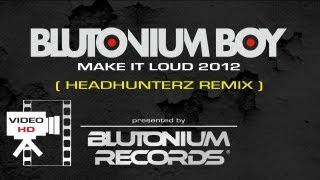 BLUTONIUM BOY  Make It Loud 2012 Official Video HD [upl. by Stepha]