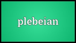 Plebeian Meaning [upl. by Yrrot]