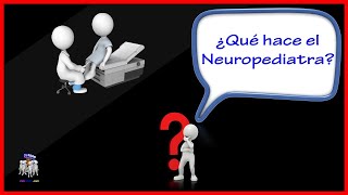 ¿Que hace el Neuropediatra [upl. by Dukey]