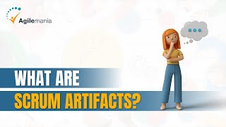 What are Scrum Artifacts  Scrum Artifacts Explained  Scrum  Agilemania [upl. by Drhacir]