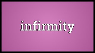 Infirmity Meaning [upl. by Yadseut]