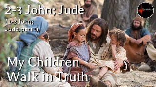 Come Follow Me  23 John amp Jude 13 John Jude part 2 My Children Walk in Truth [upl. by Eneleahcim664]