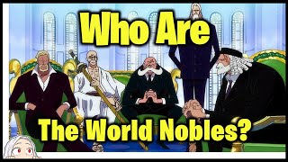 Who are the Celestial Dragons  World Nobles  One Piece Explained [upl. by Aneral]