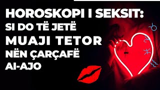 Horoskopi i seksit Si do të jetë muaji TETOR nën çarçafë AiAjo [upl. by Artinak]