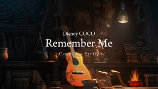 Remember Me COCO  Cover by Emily [upl. by Celestina]