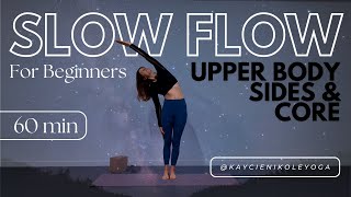 60 Minute Slow Flow Yoga Class Shoulders Side Body amp Core [upl. by Sila]