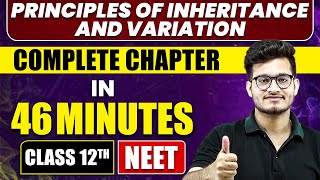 PRINCIPLES OF INHERITANCE AND VARIATION in 46 Minutes  Full Chapter Revision  Class 12th NEET [upl. by Laurette951]