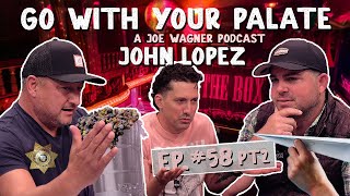 E58 John Lopez pt 2  Joe Wagner [upl. by Emmerich]