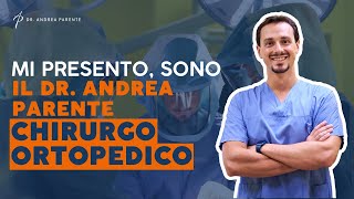 Sono il Dr Andrea Parente Chirurgo Ortopedico specialista di Anca e Ginocchio [upl. by Halsy]