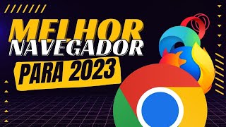 Qual é o Melhor NAVEGADOR para seu PC em 2023？ [upl. by Anwaf]