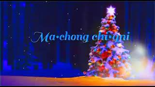 Machong chigine Christmas 🎄🎄 Song [upl. by Shandra]