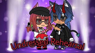 Undressed Rehearsal ll Gacha life ll GLMV [upl. by Yelsa881]