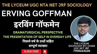 ERVING GOFFMAN SOCIOLOGY  DRAMATURGICAL PERSPECTIVE  THE PRESENTATION OF SELF IN EVERDAY LIFE [upl. by Hanima]