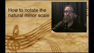 How to notate the natural minor scale [upl. by Inasah472]