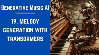 19 Melody generation with transformers  Generative Music AI [upl. by Martin]