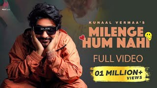 Milenge Hum Nahi Full Video  Kunaal Vermaa  Aditya Dev  Latest Songs 2024  Hindi Songs 2024 [upl. by Eicyal106]