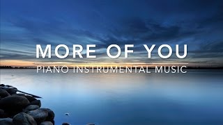 More of You 1 Hour Peaceful Piano Music for Prayer amp Meditation [upl. by Kalam]