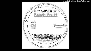 Bodo Felusch  Roughstuff dub mix [upl. by Deloris]