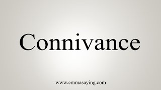 How To Say Connivance [upl. by Aislehc]