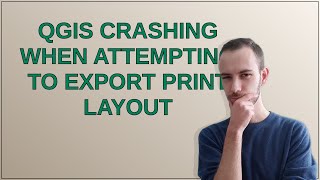 Gis QGIS crashing when attempting to export print layout [upl. by Ahsatel338]