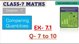 Q7 8 9 amp 10  EX71  Comparing Quantities  Class7 NCERT Maths [upl. by Aelyk]