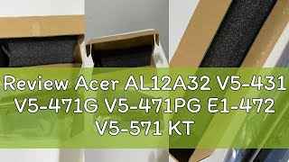 Review Acer AL12A32 V5431 V5471G V5471PG E1472 V5571 KT00407001 ES1431 OEM Battery [upl. by Brenan630]