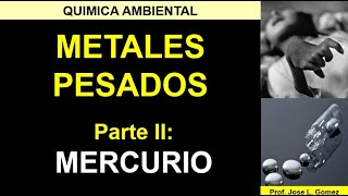 QUIMICA AMBIENTAL  METALES PESADOS Part 2 MERCURIO [upl. by Charteris859]