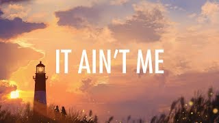 Kygo Selena Gomez – It Aint Me Lyrics 🎵 [upl. by Akinal651]