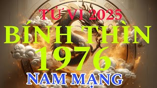 TỬ VI 2025 của tuổi Bính Thìn 1976 nam mạng [upl. by Kate]