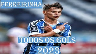 FERREIRINHA TODOS OS GOLS PELO GRÊMIO 2023 [upl. by Yeh]