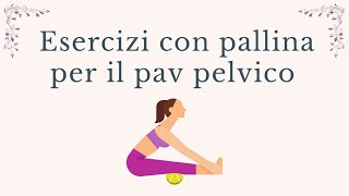 pavimento pelvico esercizi con la pallina per rilassare il pavimento pelvico [upl. by Rexfourd93]