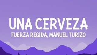 Fuerza Regida Manuel Turizo  UNA CERVEZA Letra [upl. by Caryl]