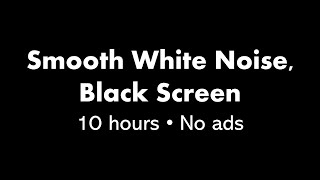 Smooth White Noise Black Screen ⚪⬛ • 10 hours • No ads [upl. by Ebert633]