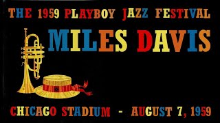 Miles Davis August 7 1959  Playboy Jazz Festival Chicago Stadium [upl. by Iviv]