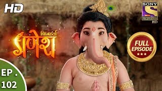 Vighnaharta Ganesh  Ep 102  Full Episode  12th January 2018 [upl. by Steele]