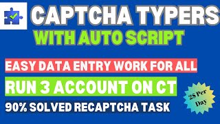 Captcha Typers with Auto Script ll Easy Data Entry Work for All ll Run 3 Account on CT ll Earn 2 [upl. by Naujed841]