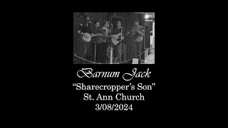 Sharecroppers Son  Barnum Jack  St Ann Church  March 8th 2024 [upl. by Naiviv]