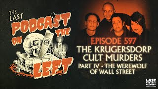 Episode 597 The Krugersdorp Cult Murders Part IV  The Werewolf of Wall Street [upl. by Nonnaehr372]