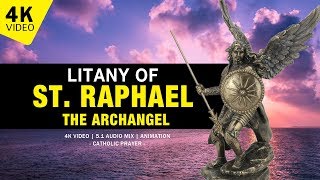 LITANY OF ST RAPHAEL THE ARCHANGEL  4K VIDEO [upl. by Analeh]