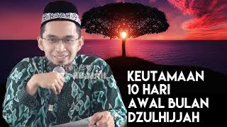 Keutamaan 10 Hari Pertama Bulan Dzulhijjah  Ustadz Adi Hidayat Lc MA [upl. by Eitsirc]