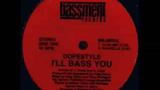 Dopestyle  Ill Bass You Club Mix [upl. by Erfert965]